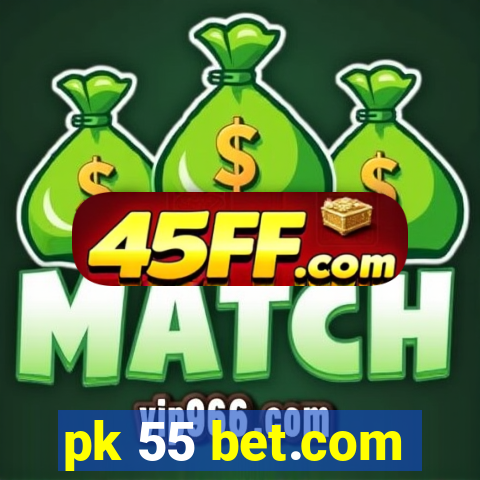 pk 55 bet.com
